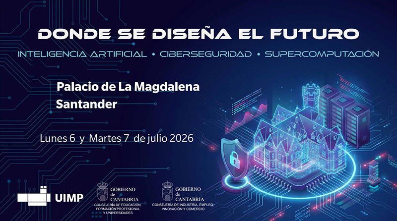 El Gobierno de Cantabria organiza un curso este verano en la UIMP para analizar los retos de la Inteligencia Artificial, la Ciberseguridad y la Supercomputación